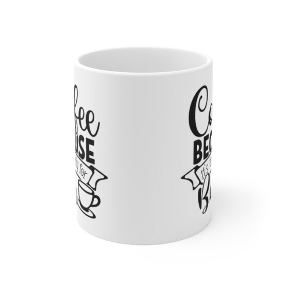 "Coffee because It's Too Early for Beer" - Funny Double Sided Print - White Ceramic Mug 11oz - Image 2