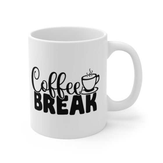 "Coffee Break" - Funny Double Sided Print - White Ceramic Mug 11oz - Image 3