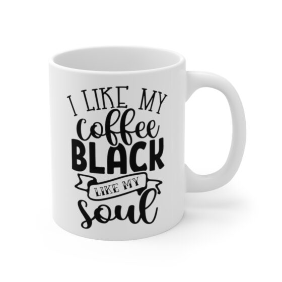 "I Like My Coffee Black Like My Soul" - Funny Double Sided Print - White Ceramic Mug 11oz - Image 3