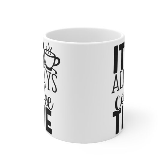 "It's Always Coffee Time" - Funny Double Sided Print - White Ceramic Mug 11oz - Image 2