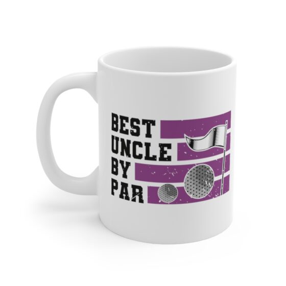 "Best Uncle by Par" - Funny Double Sided Print - White Ceramic Mug 11oz