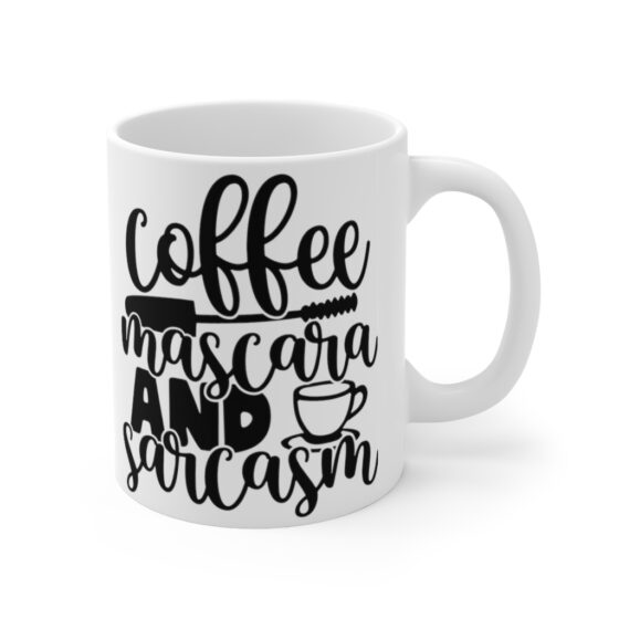 "Coffee Mascara and Sarcasm" - Funny Double Sided Print - White Ceramic Mug 11oz - Image 3