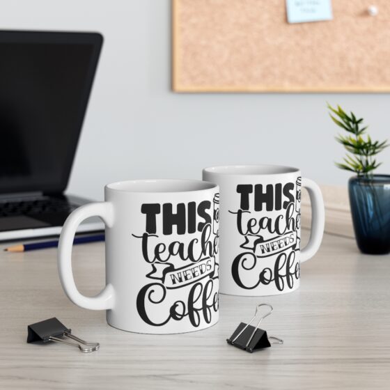 "This Teacher Needs Coffee" - Funny Double Sided Print - White Ceramic Mug 11oz - Image 5