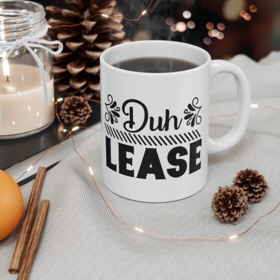 "Duh Lease" - Funny Double Sided Print - White Ceramic Mug 11oz - Image 4