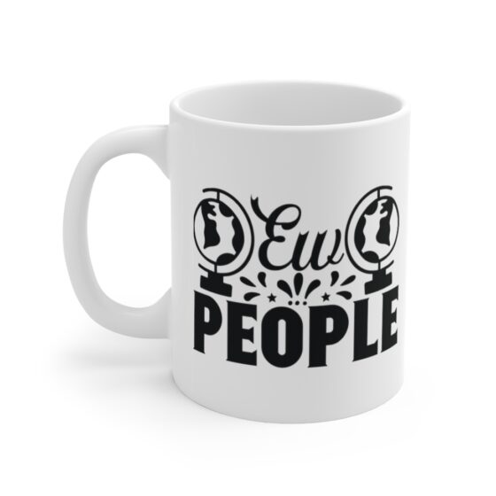 "Ew People" - Funny Double Sided Print - White Ceramic Mug 11oz