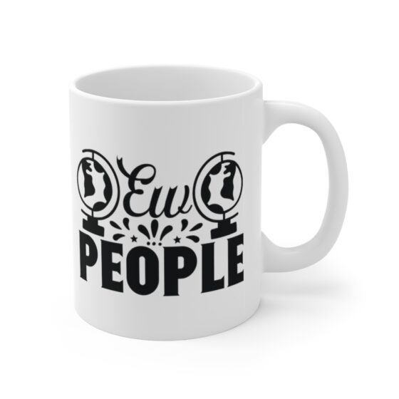 "Ew People" - Funny Double Sided Print - White Ceramic Mug 11oz - Image 3