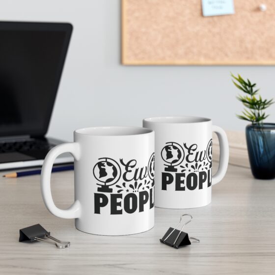 "Ew People" - Funny Double Sided Print - White Ceramic Mug 11oz - Image 5