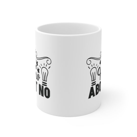 "How About No" - Funny Double Sided Print - White Ceramic Mug 11oz - Image 2