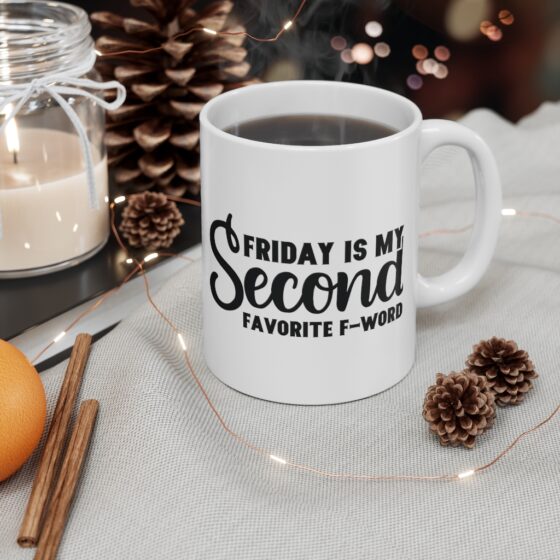 "Friday is My Second Favorite F-Word" - Funny Double Sided Print - White Ceramic Mug 11oz - Image 4