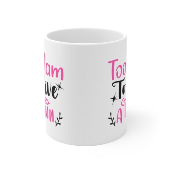 "Too Glam to Give a Damn" - Funny Double Sided Print - White Ceramic Mug 11oz - Image 2