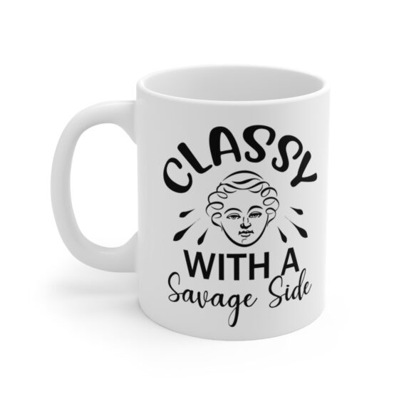 "Classy with a Savage Side" - Funny Double Sided Print - White Ceramic Mug 11oz