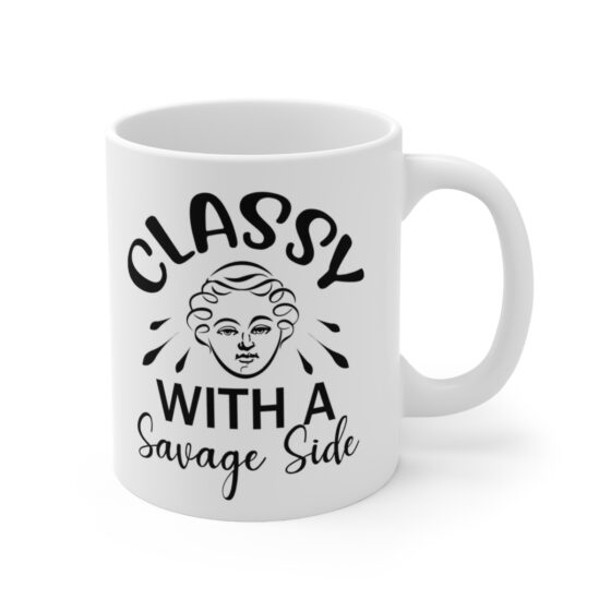 "Classy with a Savage Side" - Funny Double Sided Print - White Ceramic Mug 11oz - Image 3