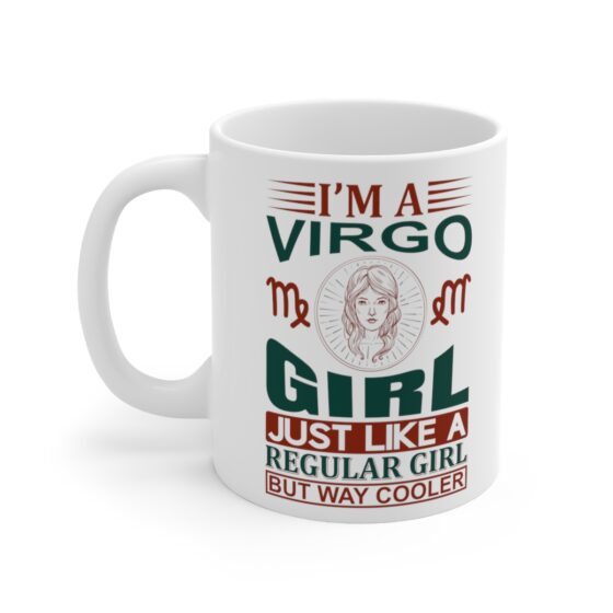 "I’m a Virgo Girl Just Like a Regular Girl but Way Cooler" - Funny Double Sided Print - White Ceramic Mug 11oz