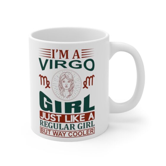 "I’m a Virgo Girl Just Like a Regular Girl but Way Cooler" - Funny Double Sided Print - White Ceramic Mug 11oz - Image 3