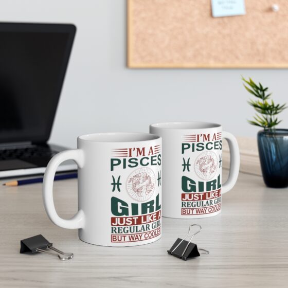 "I’m a Pisces Girl Just Like a Regular Girl but Way Cooler" - Funny Double Sided Print - White Ceramic Mug 11oz - Image 5