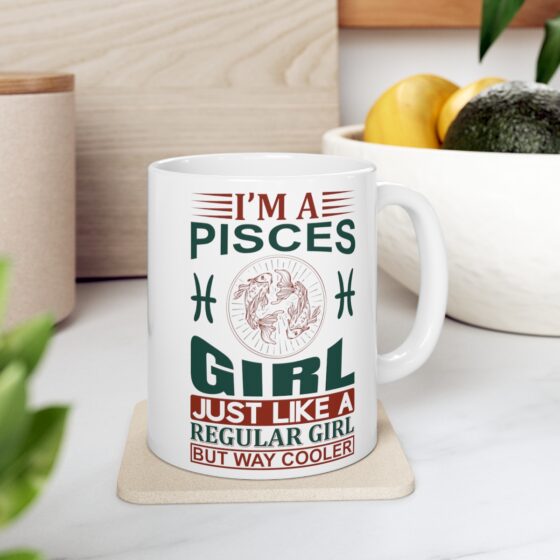 "I’m a Pisces Girl Just Like a Regular Girl but Way Cooler" - Funny Double Sided Print - White Ceramic Mug 11oz - Image 7