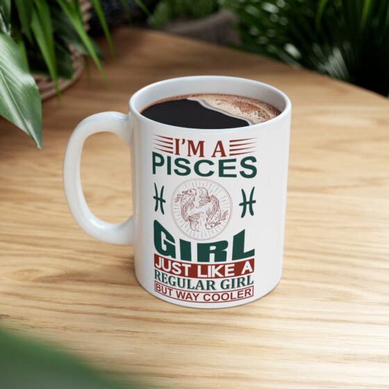 "I’m a Pisces Girl Just Like a Regular Girl but Way Cooler" - Funny Double Sided Print - White Ceramic Mug 11oz - Image 8