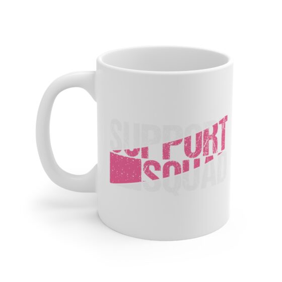 "Support Squad" - Funny Double Sided Print - White Ceramic Mug 11oz