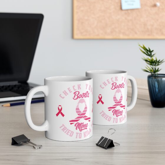 "Check Your Boobs Mine Tried to Kill Me" - Funny Double Sided Print - White Ceramic Mug 11oz - Image 5