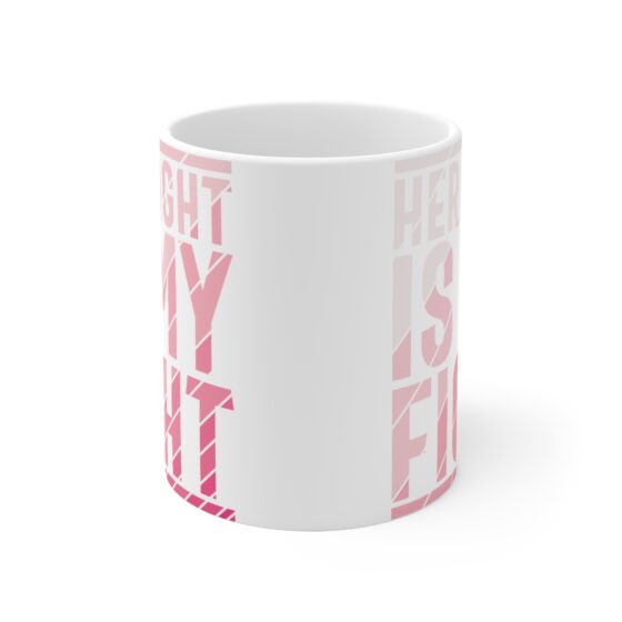 "Her Fight is My Fight" - Funny Double Sided Print - White Ceramic Mug 11oz - Image 2