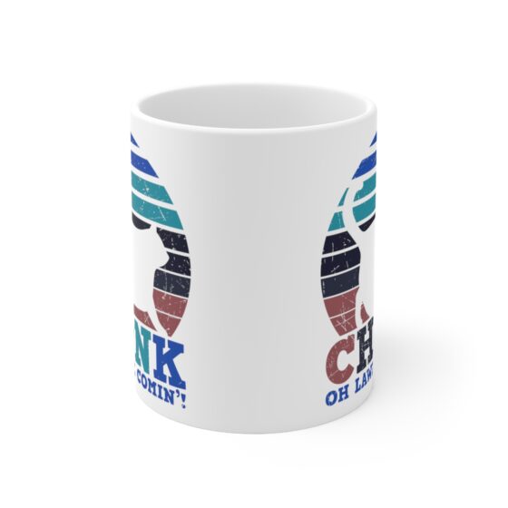 "Chonk Oh Lawd He Comin'!" - Funny Double Sided Print - White Ceramic Mug 11oz - Image 2