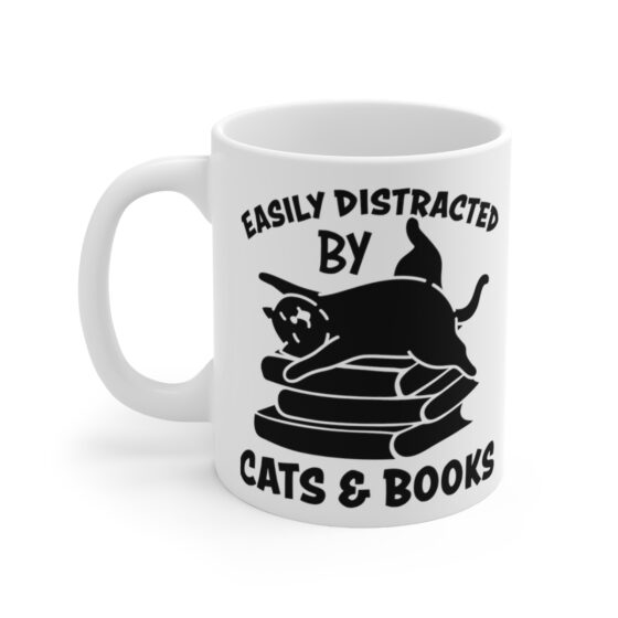 "Easily Distracted by Cats and Books" - Funny Double Sided Print - White Ceramic Mug 11oz