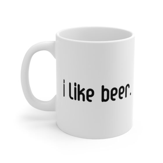 "I Like Beer." - Funny Double Sided Print - White Ceramic Mug 11oz