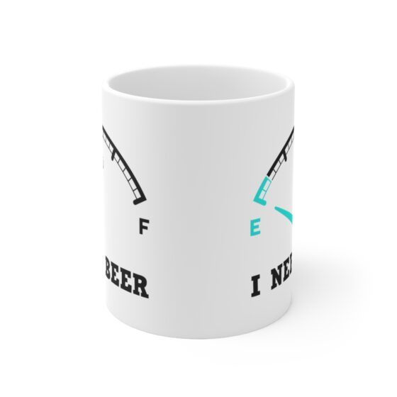 "I Need Beer" - Funny Double Sided Print - White Ceramic Mug 11oz - Image 2