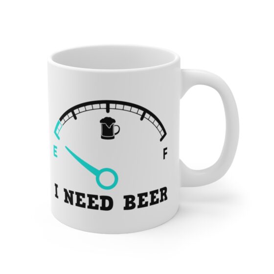 "I Need Beer" - Funny Double Sided Print - White Ceramic Mug 11oz - Image 3