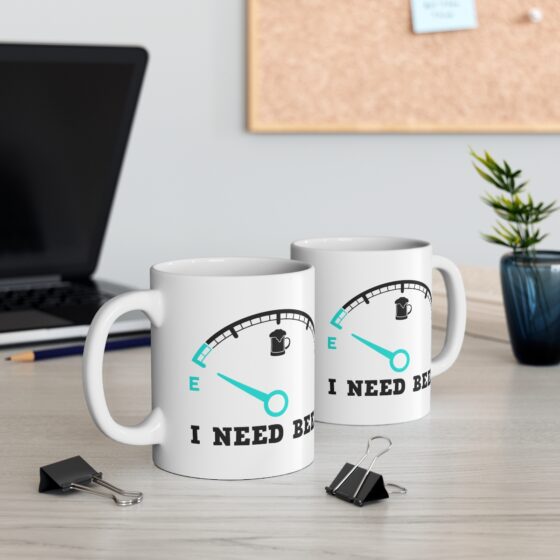 "I Need Beer" - Funny Double Sided Print - White Ceramic Mug 11oz - Image 5