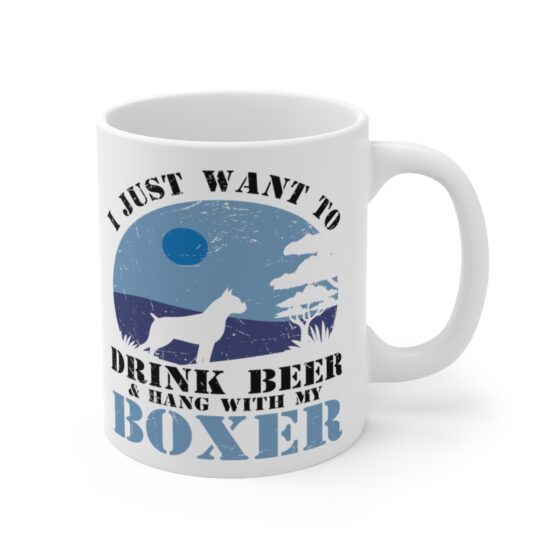 "I Just Want to Drink Beer and Hang with My Boxer" - Funny Double Sided Print - White Ceramic Mug 11oz - Image 3