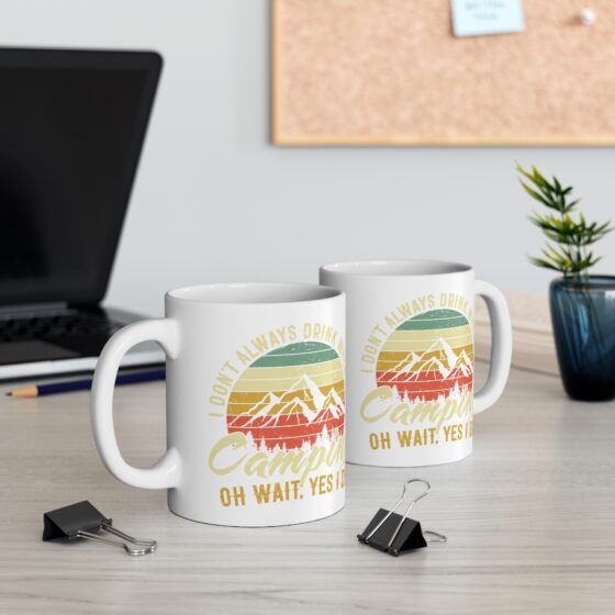 "I Don't Always Drink When I'm Camping Oh Wait, Yes I Do" - Funny Double Sided Print - White Ceramic Mug 11oz - Image 5