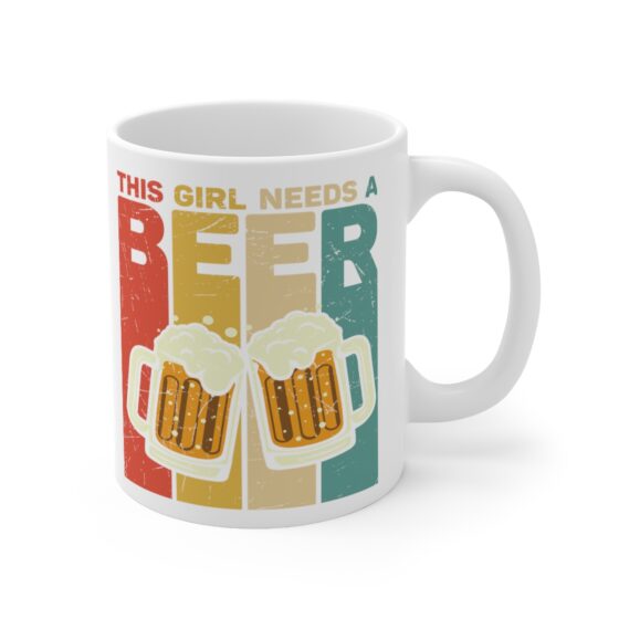 "This Girl Needs a Beer" - Funny Double Sided Print - White Ceramic Mug 11oz - Image 3