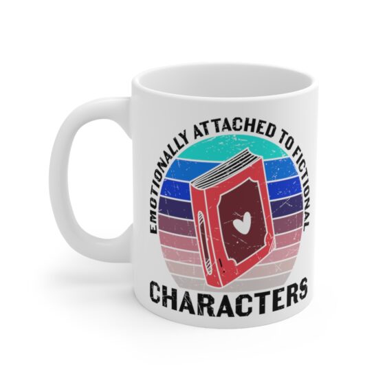 "Emotionally Attached to Fictional Characters" - Funny Double Sided Print - White Ceramic Mug 11oz