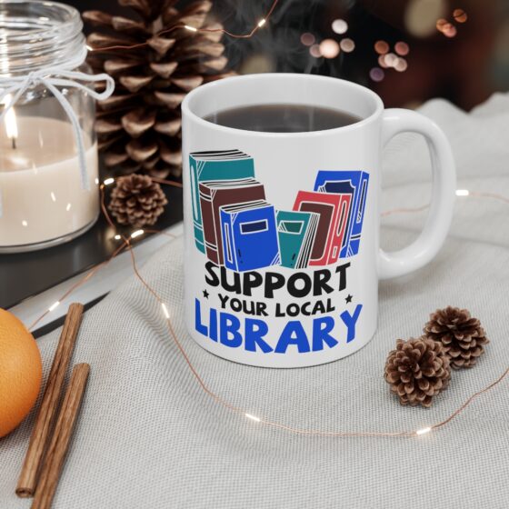 "Support Your Local Library" - Funny Double Sided Print - White Ceramic Mug 11oz - Image 4