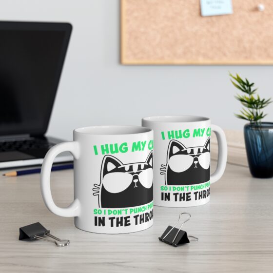 "I Hug My Cat So I Don't Punch People in the Throat" - Funny Double Sided Print - White Ceramic Mug 11oz - Image 5