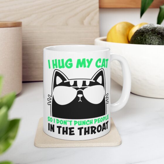 "I Hug My Cat So I Don't Punch People in the Throat" - Funny Double Sided Print - White Ceramic Mug 11oz - Image 7