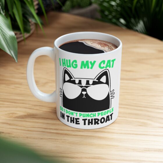 "I Hug My Cat So I Don't Punch People in the Throat" - Funny Double Sided Print - White Ceramic Mug 11oz - Image 8