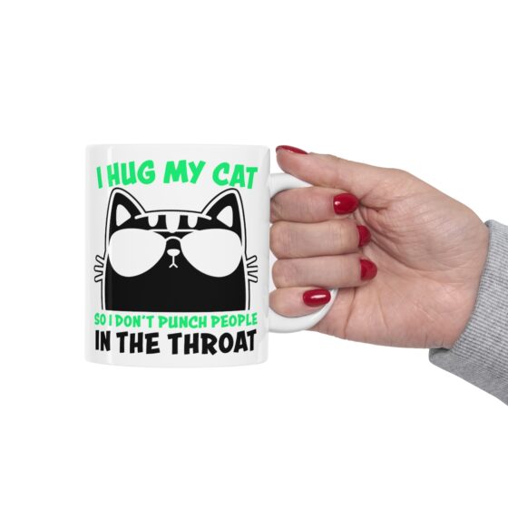 "I Hug My Cat So I Don't Punch People in the Throat" - Funny Double Sided Print - White Ceramic Mug 11oz - Image 12