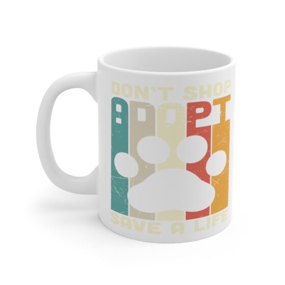 "Don't Shop Adopt Save a Life" - Funny Double Sided Print - White Ceramic Mug 11oz