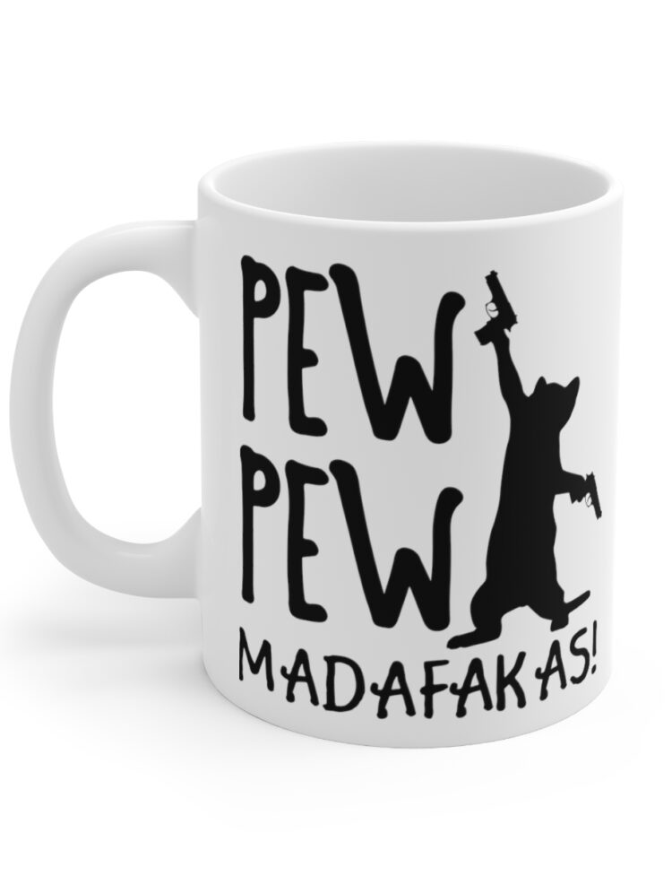 "Pew Pew Madafakas!" - Funny Double Sided Print - White Ceramic Mug 11oz