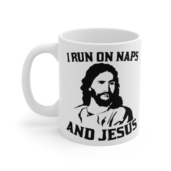 "I Run on Naps and Jesus" - Funny Double Sided Print - White Ceramic Mug 11oz