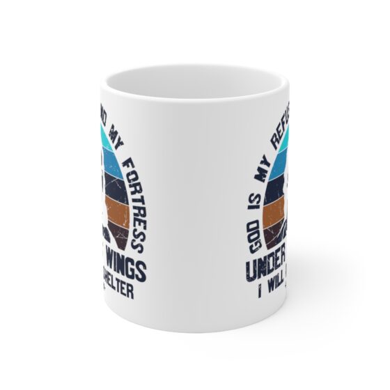 "God is My Refuse and My Fortress Under His Wings I will Find Shelter -Psalms 91-" - Funny Double Sided Print - White Ceramic Mug 11oz - Image 2