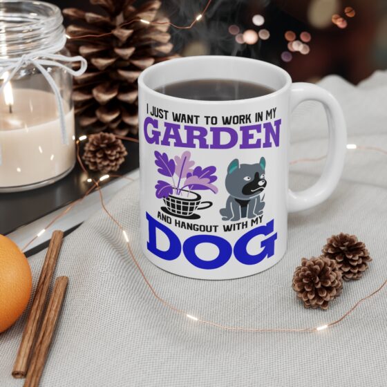 "I Just Want to Work in My Garden and Hangout with My Dog" - Funny Double Sided Print - White Ceramic Mug 11oz - Image 4