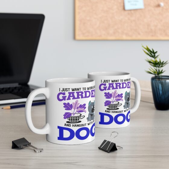 "I Just Want to Work in My Garden and Hangout with My Dog" - Funny Double Sided Print - White Ceramic Mug 11oz - Image 5