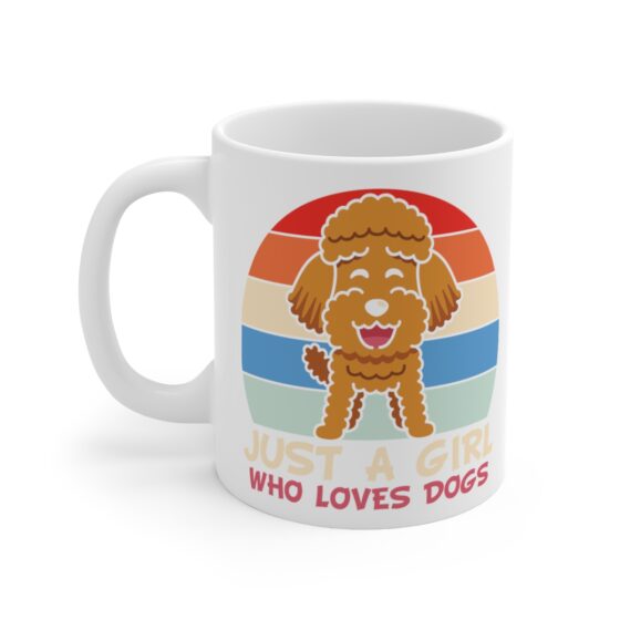 "Just a Girl who Loves Dogs" - Funny Double Sided Print - White Ceramic Mug 11oz