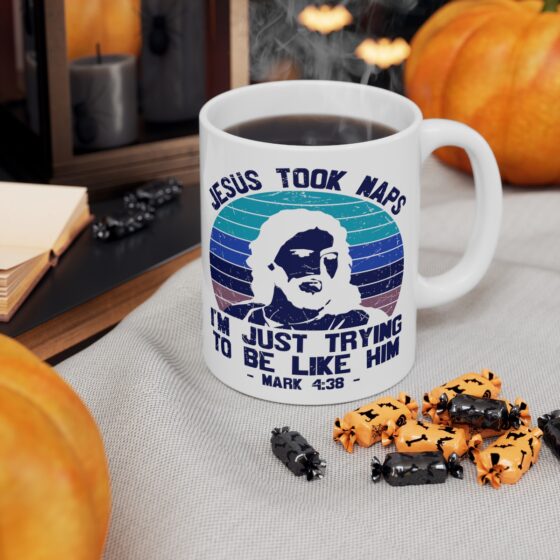 "Jesus Took Naps I'm Just Trying to be Like Him - Mark 4:38 -" - Funny Double Sided Print - White Ceramic Mug 11oz - Image 6