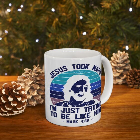 "Jesus Took Naps I'm Just Trying to be Like Him - Mark 4:38 -" - Funny Double Sided Print - White Ceramic Mug 11oz - Image 9