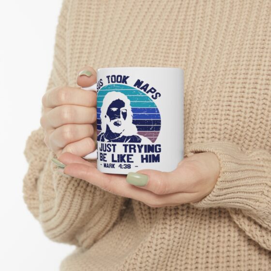 "Jesus Took Naps I'm Just Trying to be Like Him - Mark 4:38 -" - Funny Double Sided Print - White Ceramic Mug 11oz - Image 10