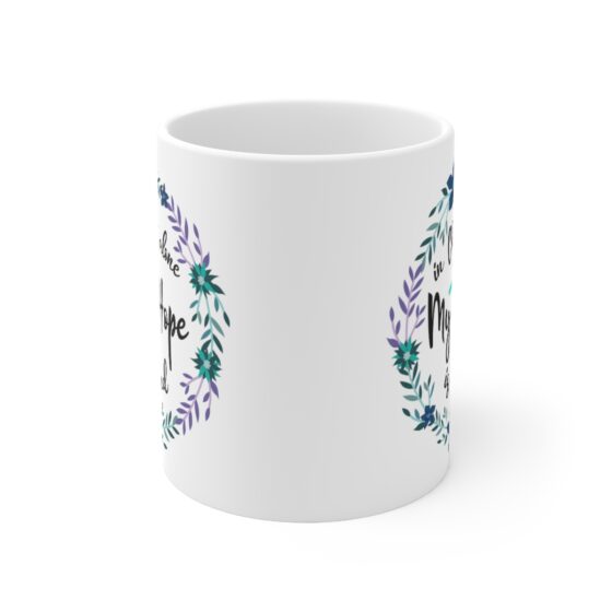 "In Christ Alone My Hope is Found" - Funny Double Sided Print - White Ceramic Mug 11oz - Image 2